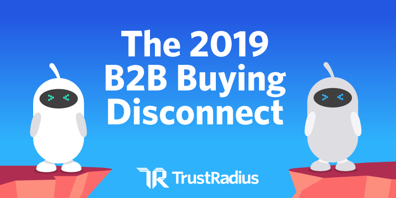 2019 B2B Buying Disconnect-TrustRadius