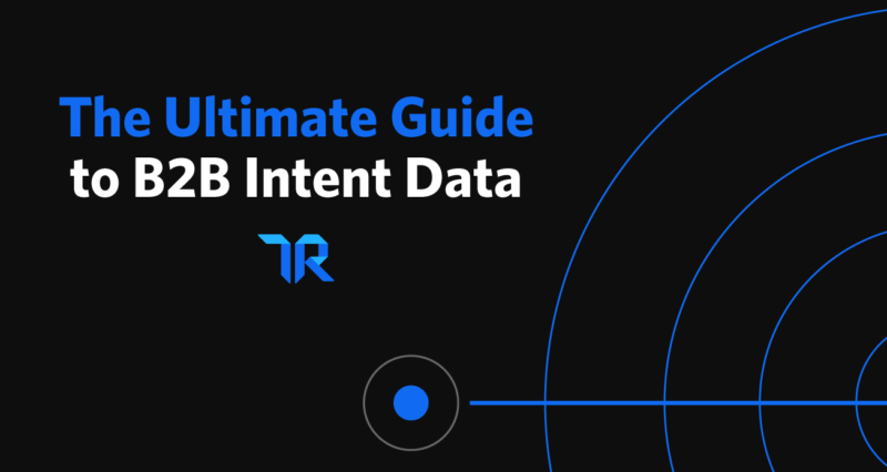 B2B Intent Data - The Ultimate Guide